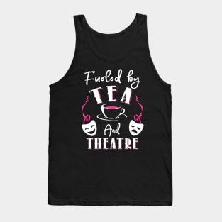 Fueled by Tea and Theatre Tank Top